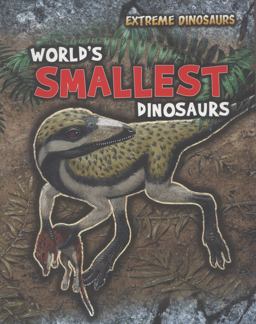 World's Smallest Dinosaurs