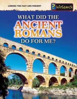 What Did the Ancient Romans Do for Me?