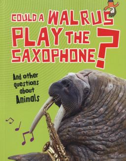 Could a Walrus Play the Saxophone?