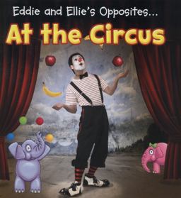 Eddie and Ellie's Opposites at the Circus
