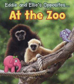 Eddie and Ellie's Opposites at the Zoo