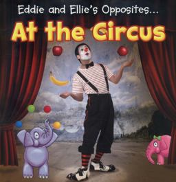 Eddie and Ellie's Opposites at the Circus