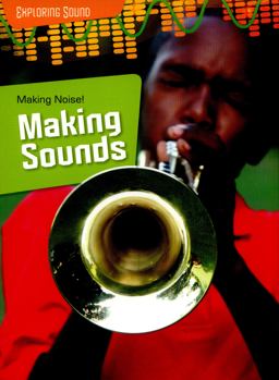 Making Noise!: Making Sounds