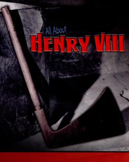 All about Henry VIII