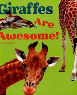 Giraffes Are Awesome!