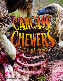 Carcass Chewers of the Animal World Carcass Chewers of the Animal World