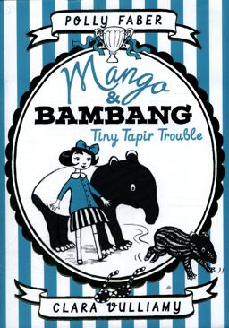 Mango and Bambang Tiny Tapir Trouble  9781406361483 Front Cover