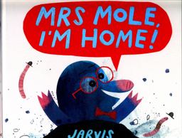 Mrs Mole, I'm Home!