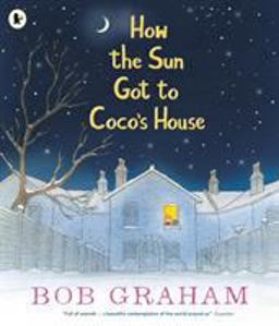How the Sun Got to Coco's House  9781406373455 Front Cover
