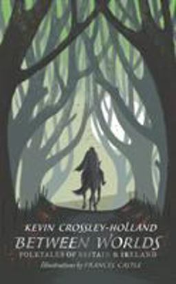 Between Worlds Folktales of Britain and Ireland  9781406381252 Front Cover