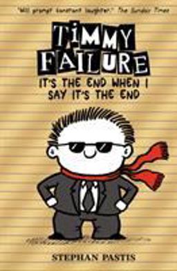 Timmy Failure It's the End When I Say It's the End  9781406382785 Front Cover