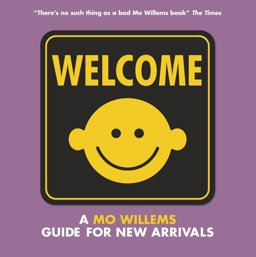 Welcome A Mo Willems Guide for New Arrivals 2018 9781406383584 Front Cover
