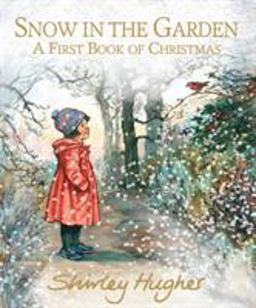 Snow in the Garden A First Book of Christmas 2018 9781406384482 Front Cover