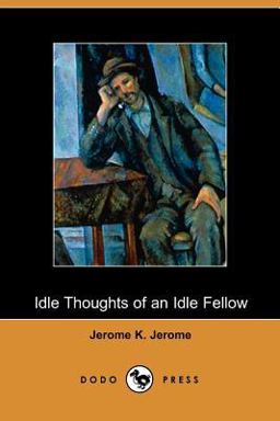 The Idle Thoughts of an Idle Fellow
