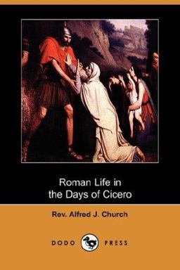 Roman Life in the Days of Cicero Roman Life in the Days of Cicero