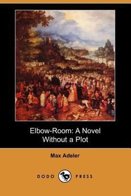 Elbow-Room: a Novel Without a Plot