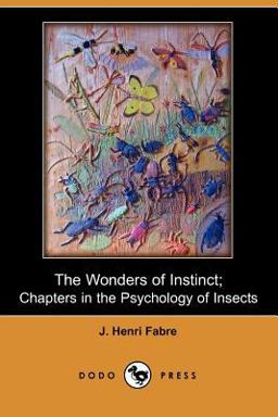 The Wonders of Instinct; Chapters in the Psychology of Insects