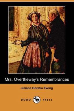 Mrs Overtheway's Remembrances