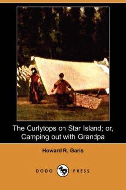 The Curlytops on Star Island; or, Camping Out with Grandpa