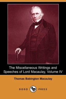 The Miscellaneous Writings and Speeches of Lord Macaulay