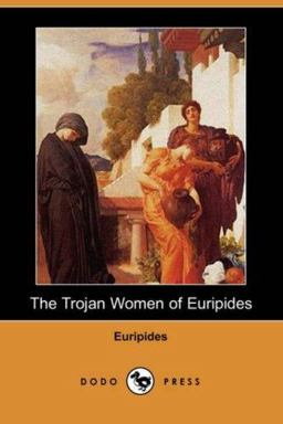 The Trojan Women of Euripides