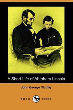 A Short Life of Abraham Lincoln