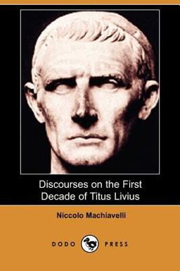 Discourses on the First Decade of Titus Livius