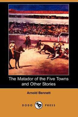 The Matador of the Five Towns and Other Stories