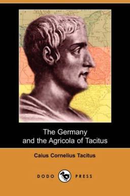 The Germany and the Agricola of Tacitus The Germany and the Agricola of Tacitus