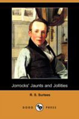 Jorrocks' Jaunts and Jollities
