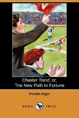 Chester Rand; or, the New Path to Fortune