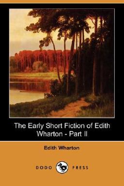 The Early Short Fiction of Edith Wharton - Part II