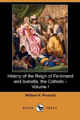 History of the Reign of Ferdinand and Isabella, the Catholic