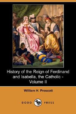 History of the Reign of Ferdinand and Isabella, the Catholic
