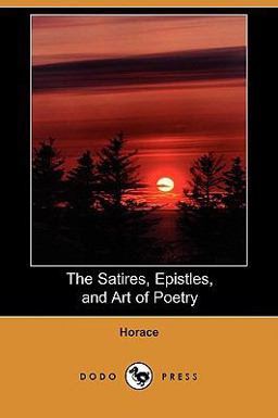 The Satires, Epistles, and Art of Poetry