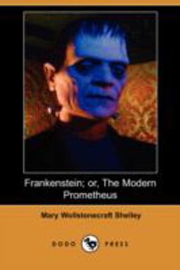 Frankenstein; or, the Modern Prometheus