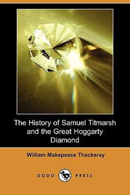 The History of Samuel Titmarsh and the Great Hoggarty Diamond