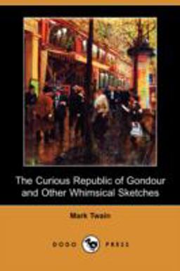 The Curious Republic of Gondour and Other Whimsical Sketches