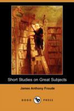 Short Studies on Great Subjects