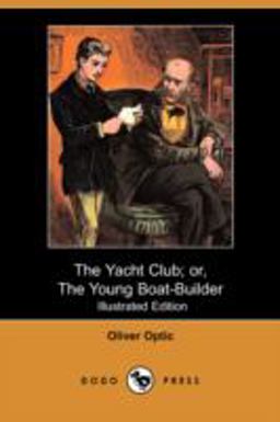The Yacht Club; or, the Young Boat-Builder