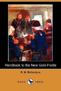 Handbook to the New Gold-Fields