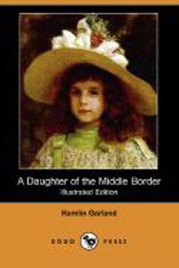 A Daughter of the Middle Border A Daughter of the Middle Border