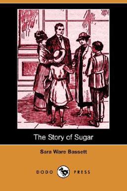 The Story of Sugar The Story of Sugar