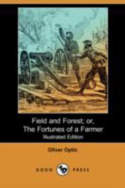 Field and Forest; or, the Fortunes of a Farmer