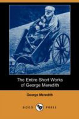 The Entire Short Works of George Meredith