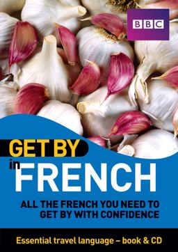 Get by in French: All the French You Need to Get by With Confidence  9781406612592 Front Cover