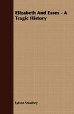 Elizabeth and Essex - a Tragic History