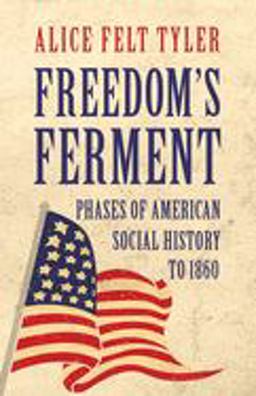 Freedom's Ferment - Phases of American Social History To 1860  9781406706949 Front Cover