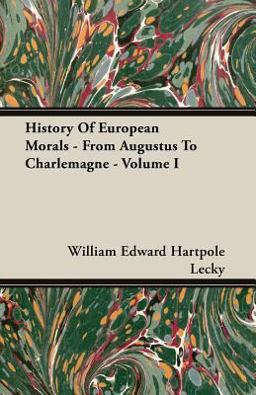 History of European Morals - from Augustus to Charlemagne -