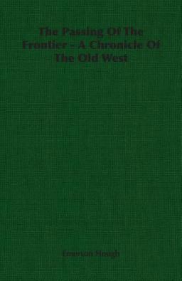 Passing of the Frontier A Chronicle of
